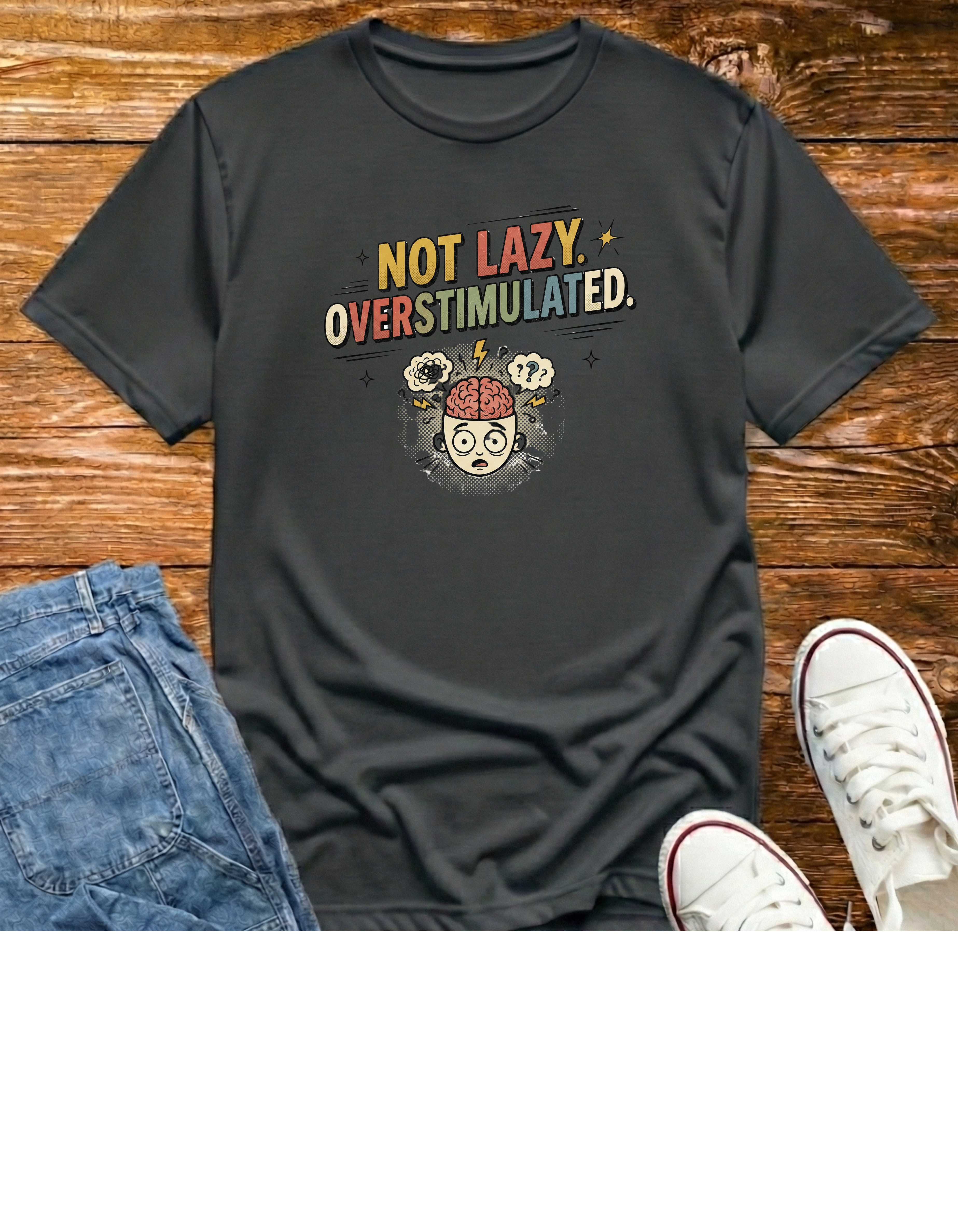 "Not Lazy. Overstimulated." T‑Shirt