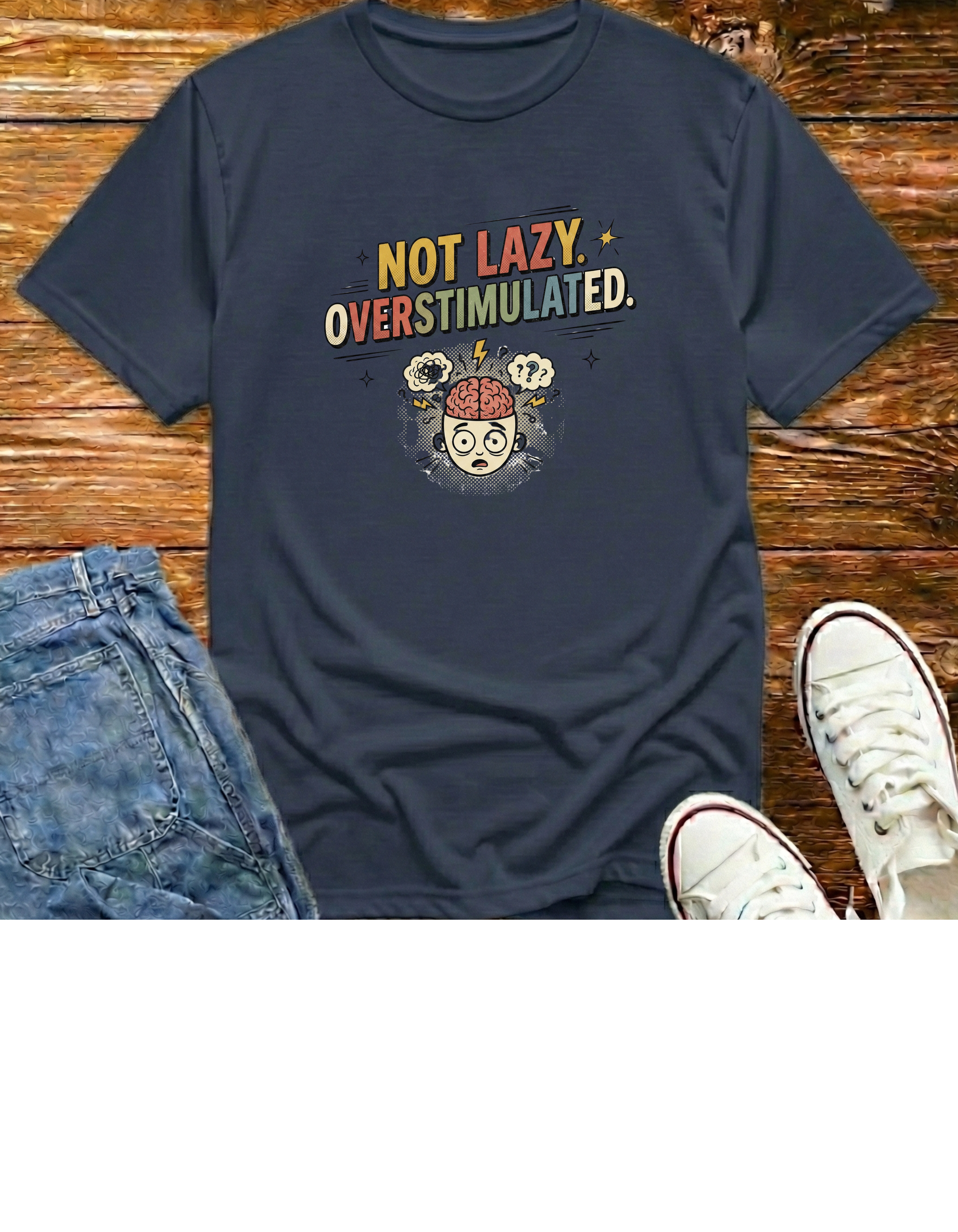 "Not Lazy. Overstimulated." T‑Shirt
