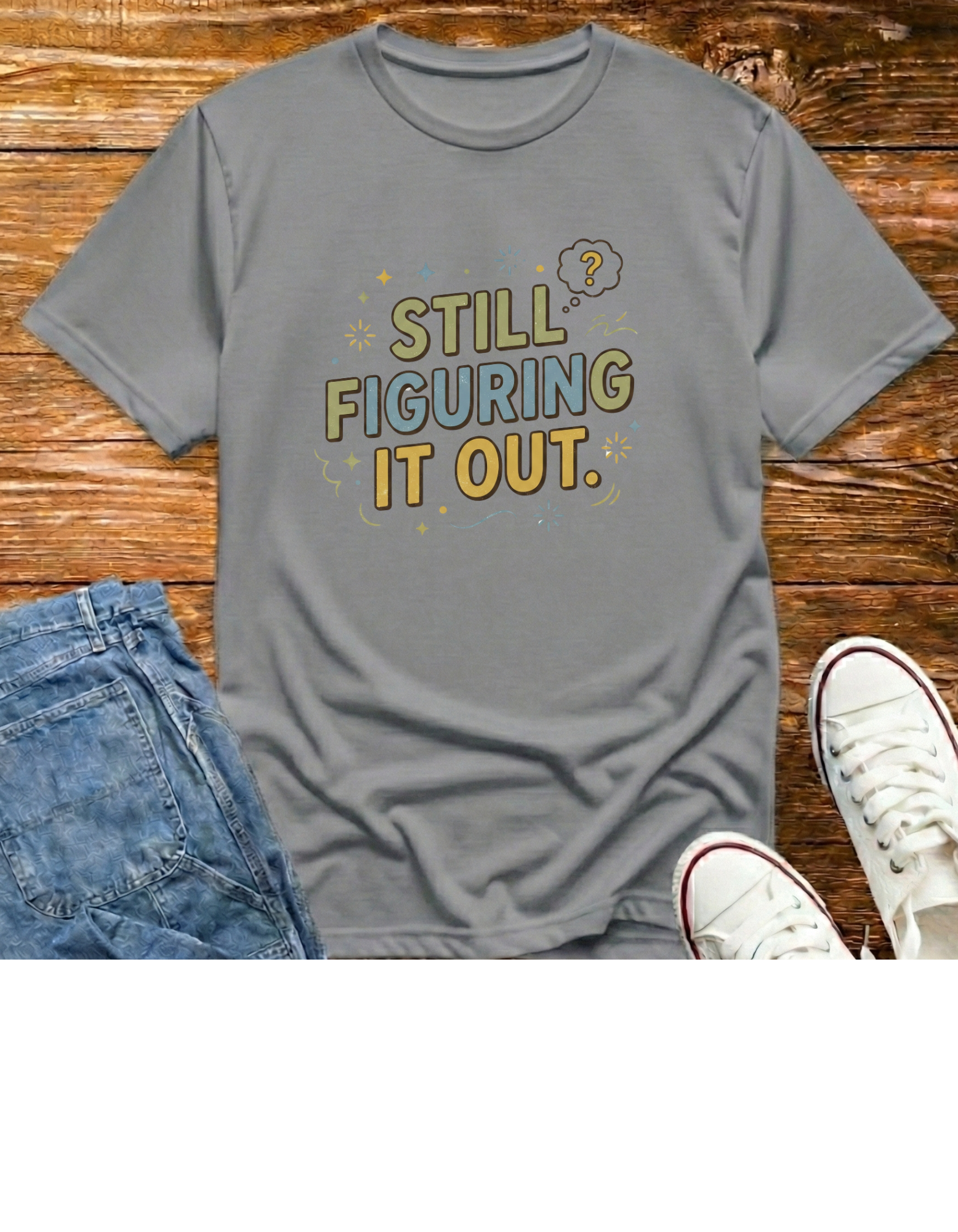 Still Figuring It Out T-Shirt
