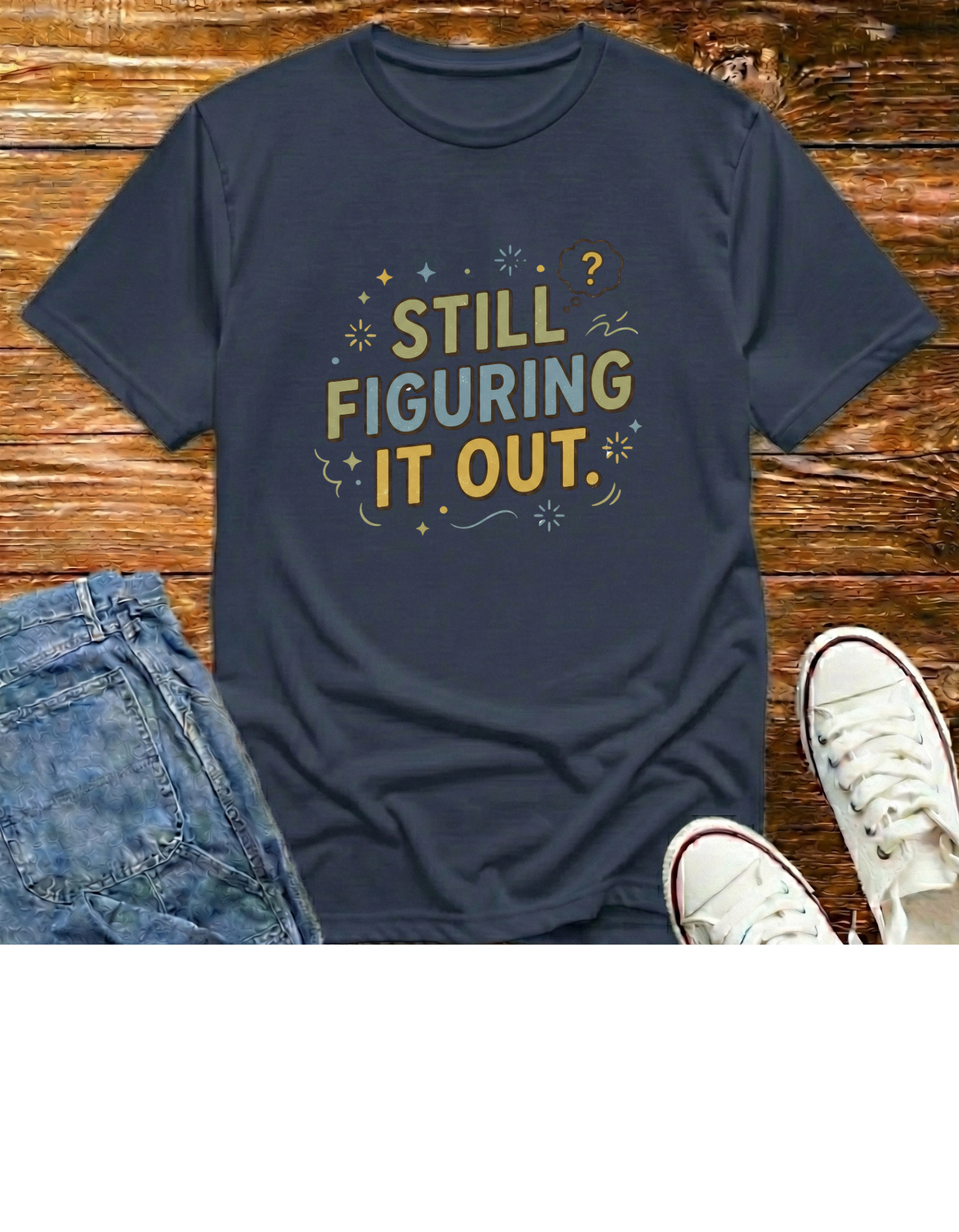 Still Figuring It Out T-Shirt