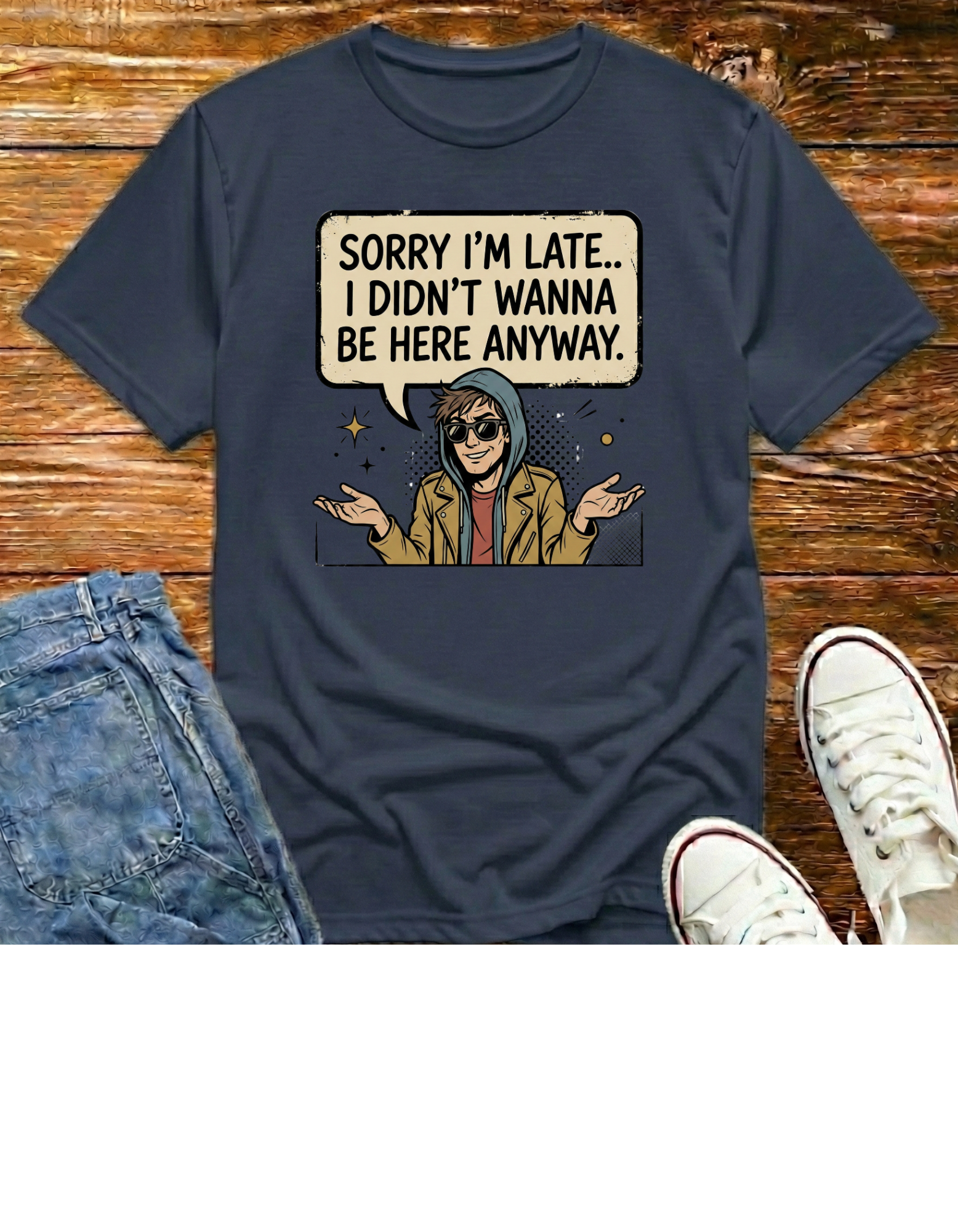 "Sorry I'm Late ...T‑Shirt