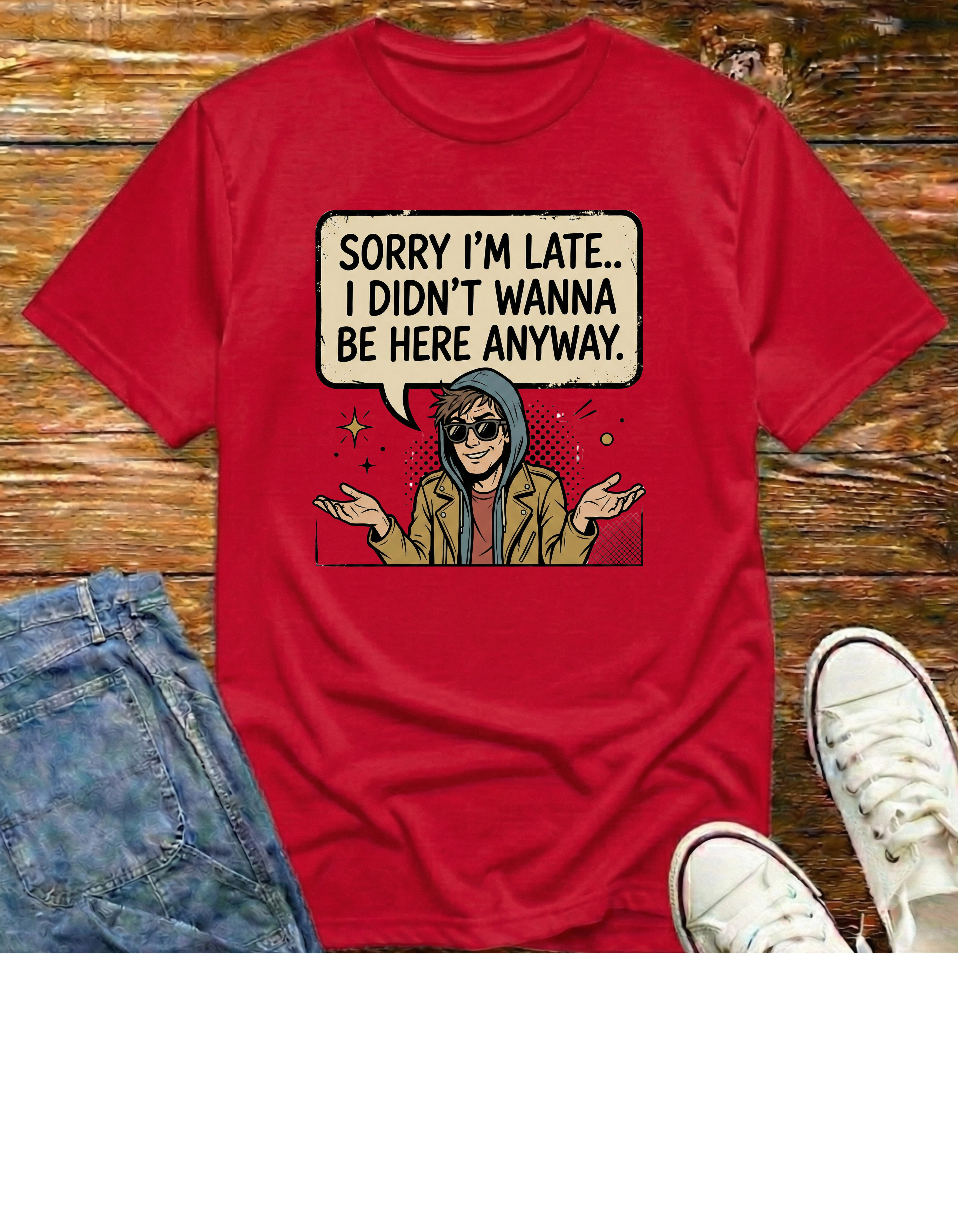 "Sorry I'm Late ...T‑Shirt