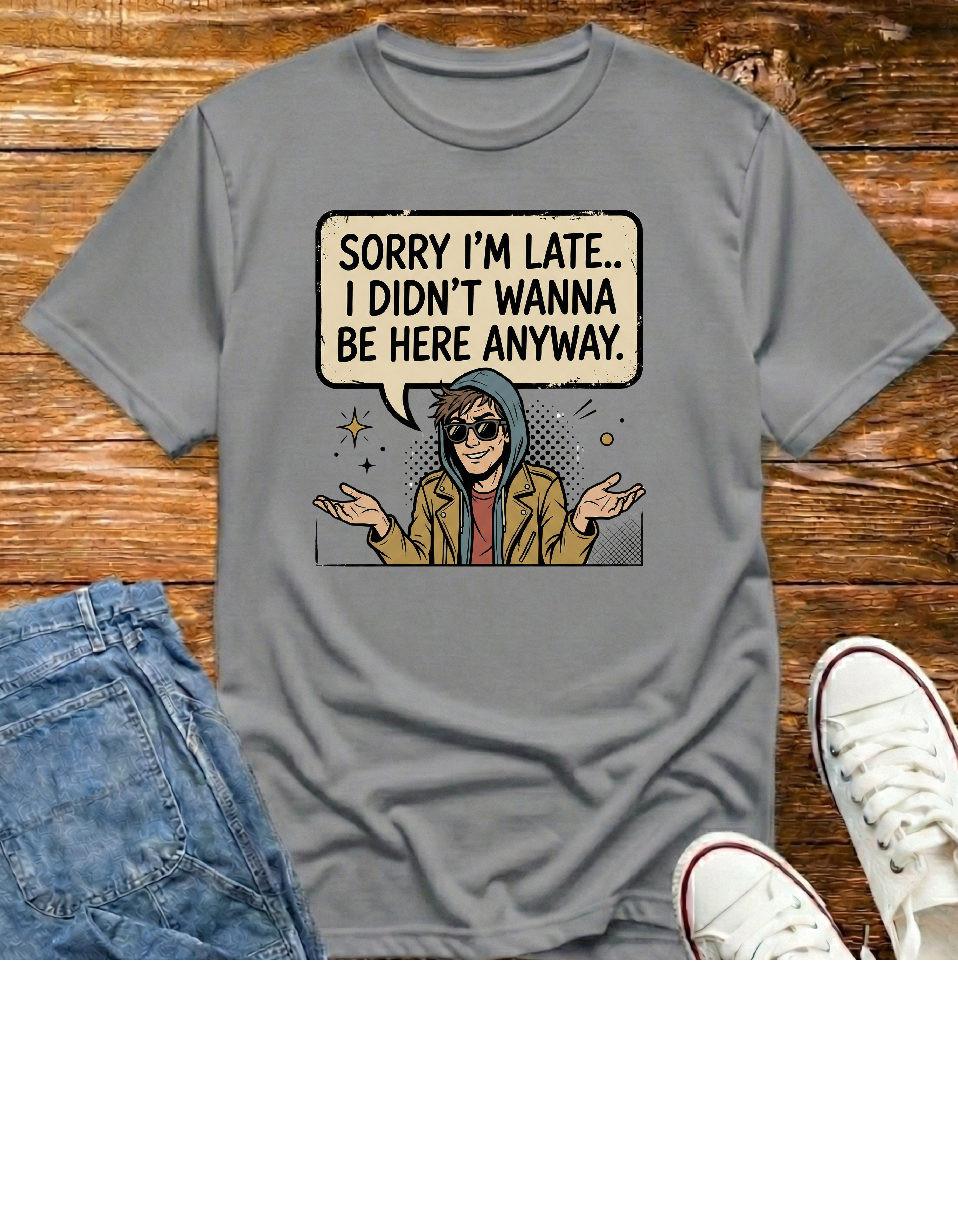 "Sorry I'm Late ...T‑Shirt