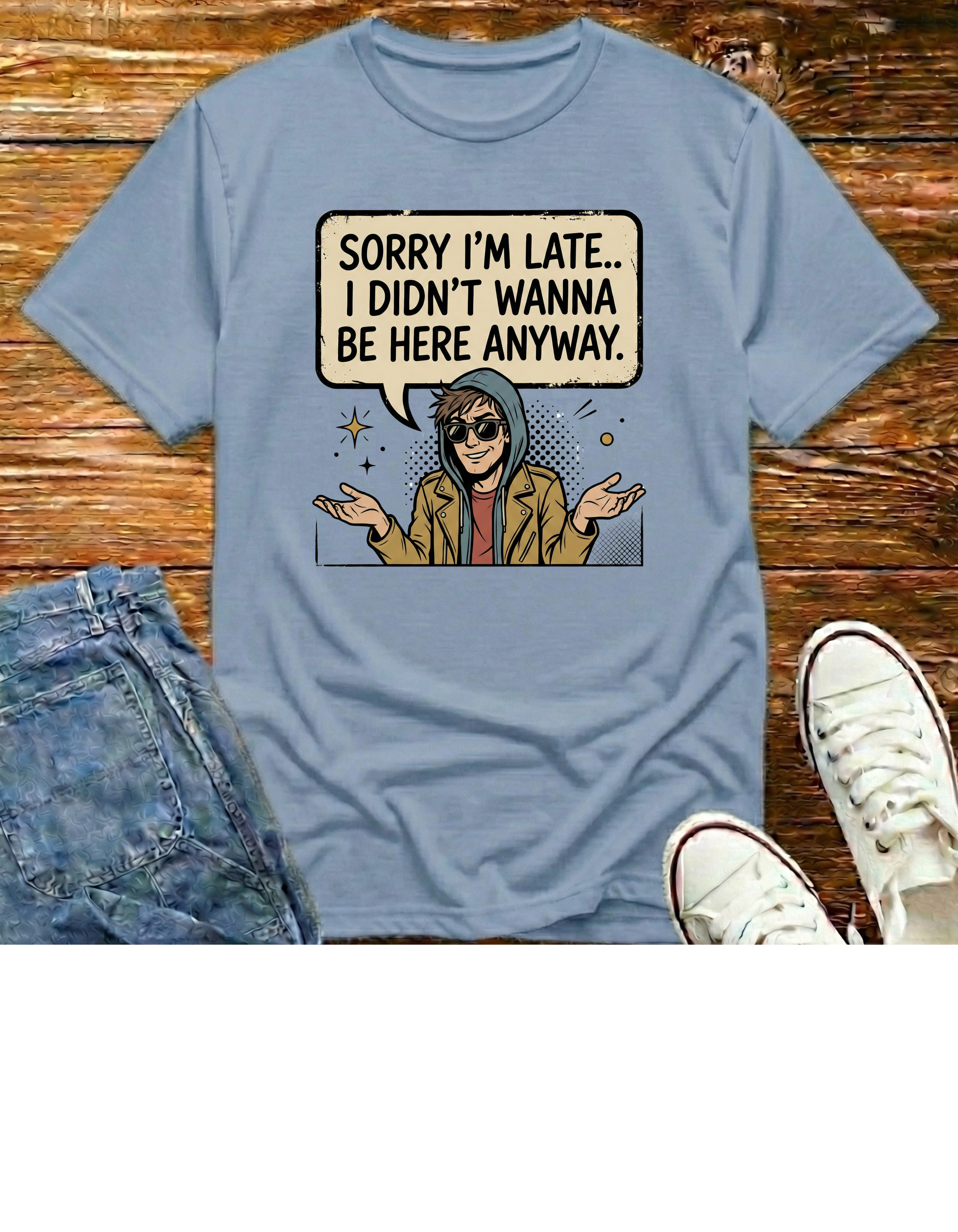 "Sorry I'm Late ...T‑Shirt