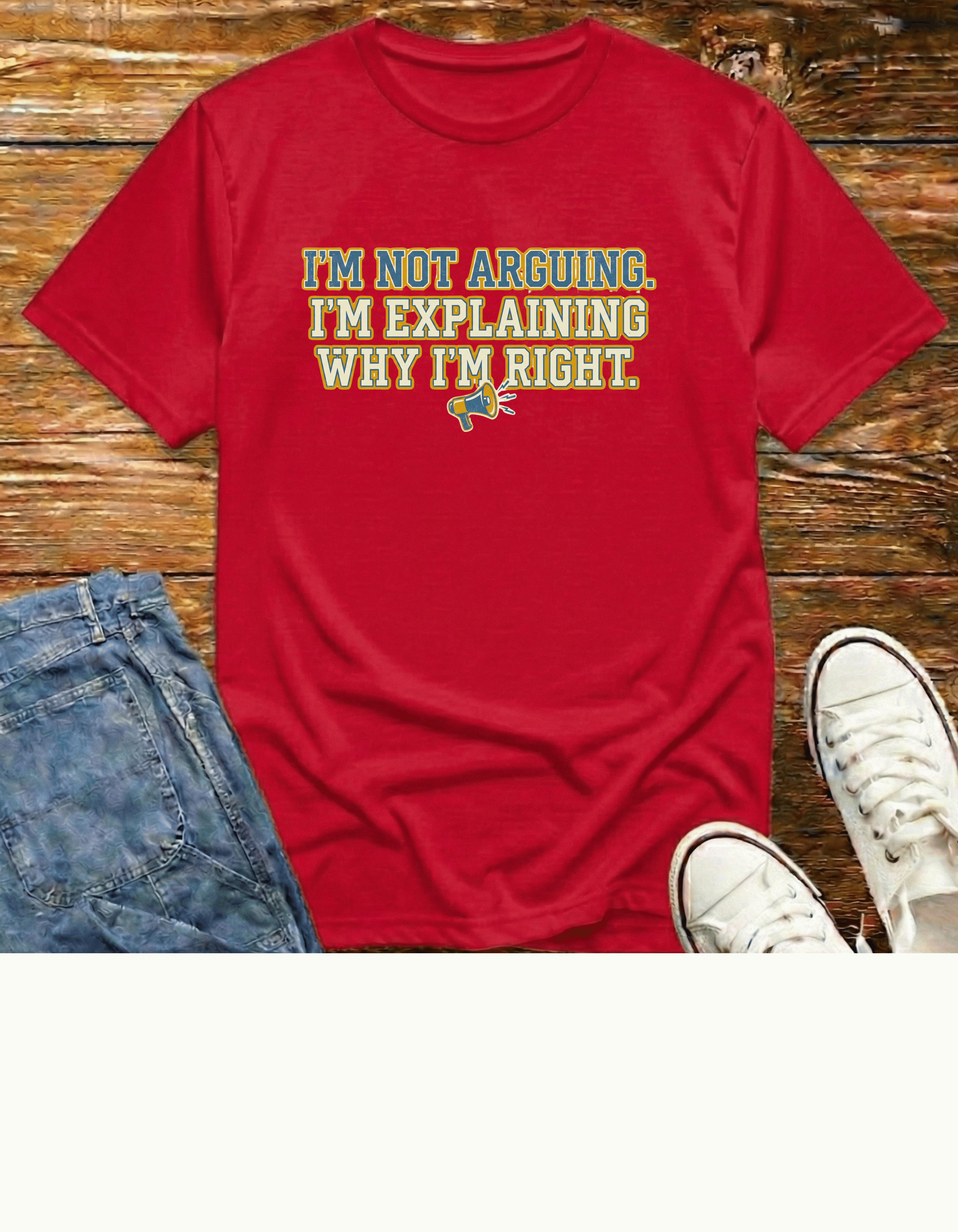 "I'm Not Arguing...T‑Shirt