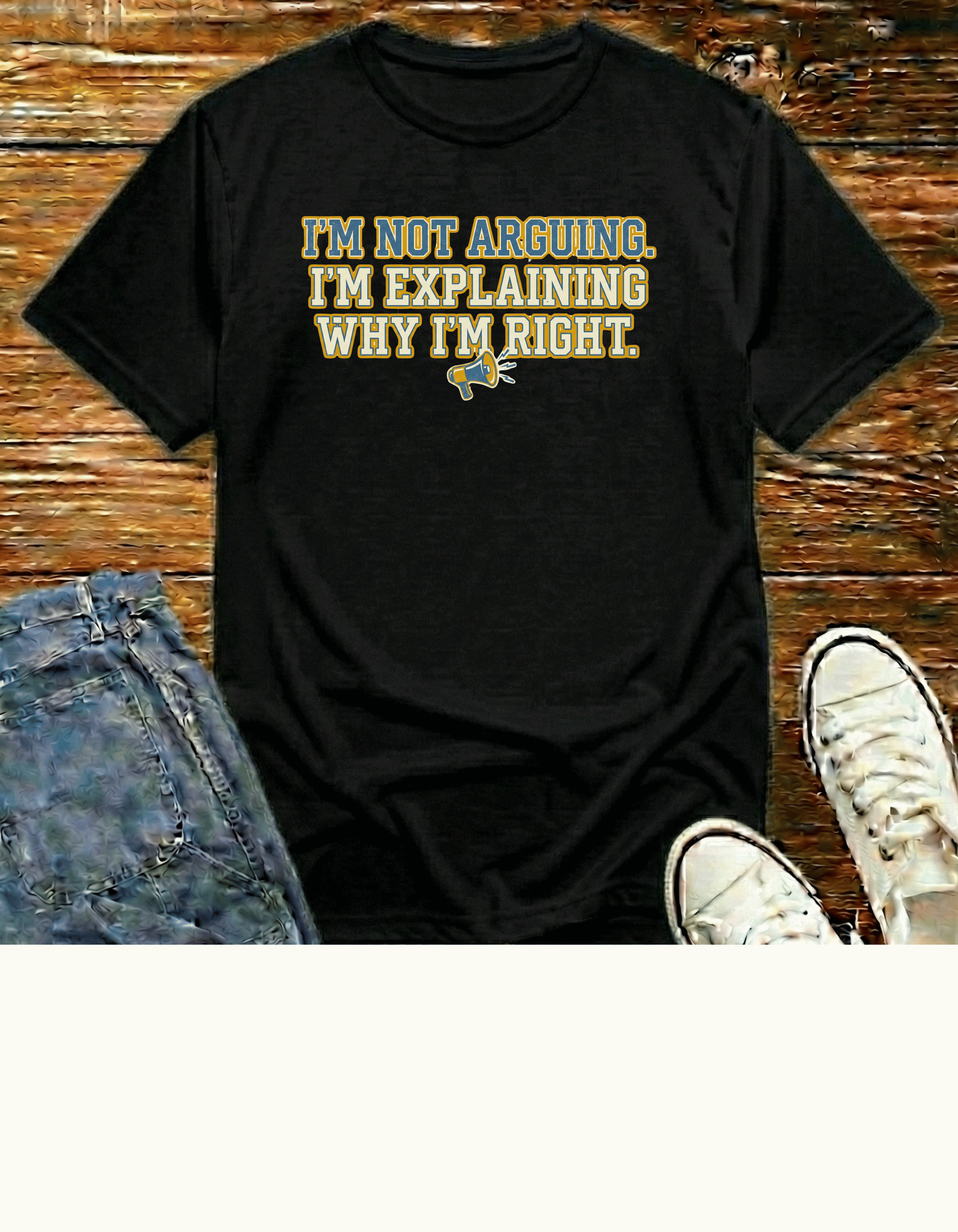 "I'm Not Arguing...T‑Shirt