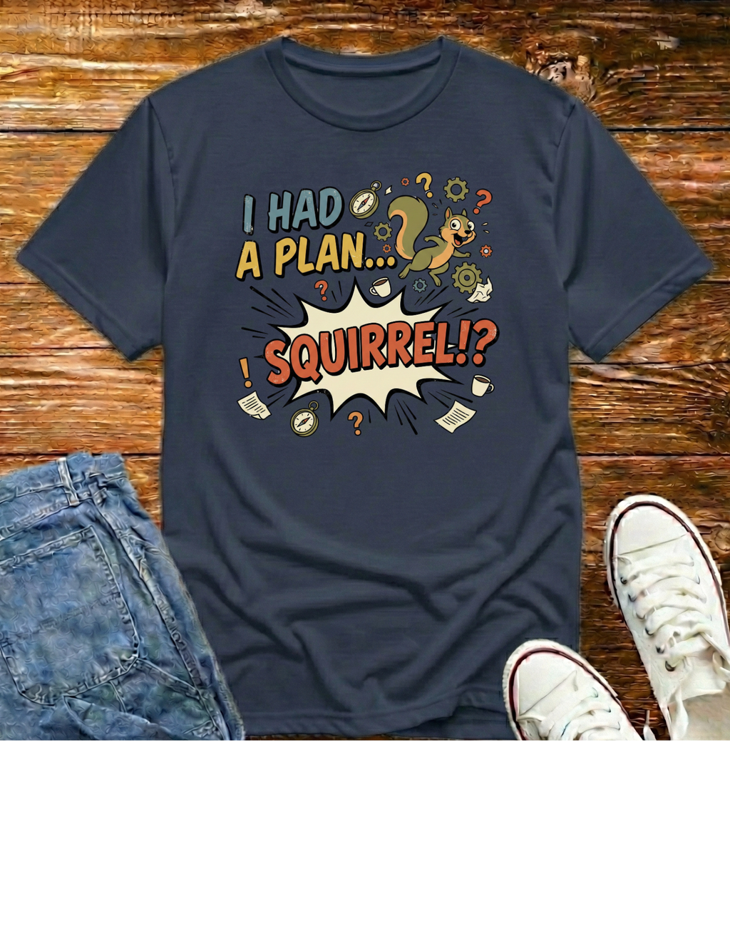 I Had a Plan... Squirrel?! T-Shirt