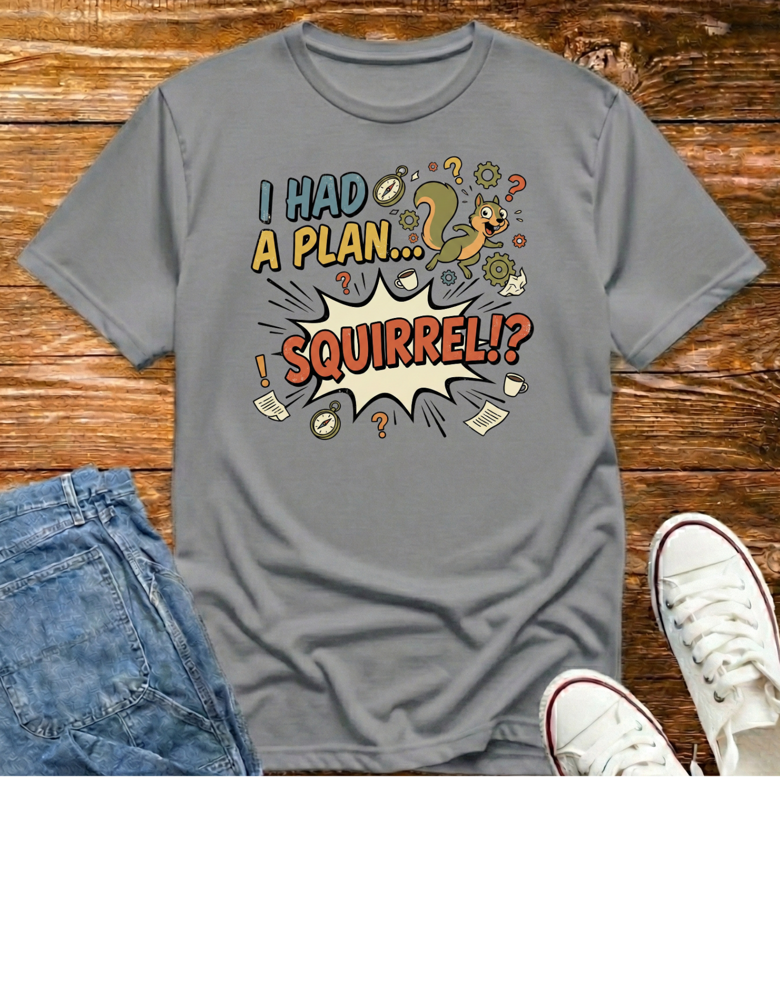I Had a Plan... Squirrel?! T-Shirt