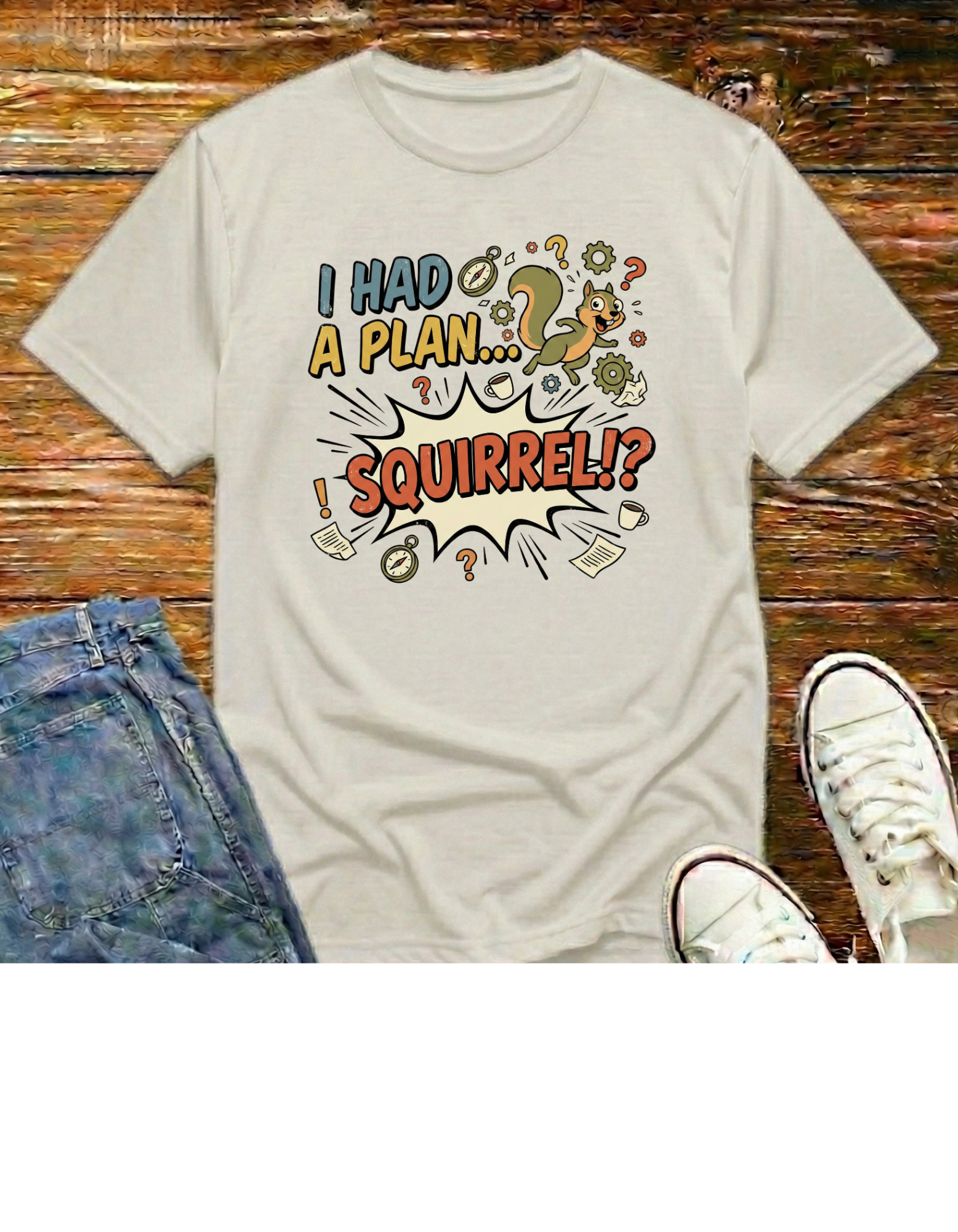 I Had a Plan... Squirrel?! T-Shirt