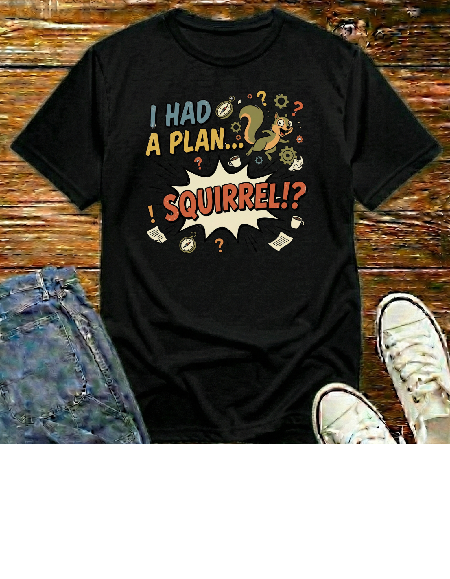 I Had a Plan... Squirrel?! T-Shirt