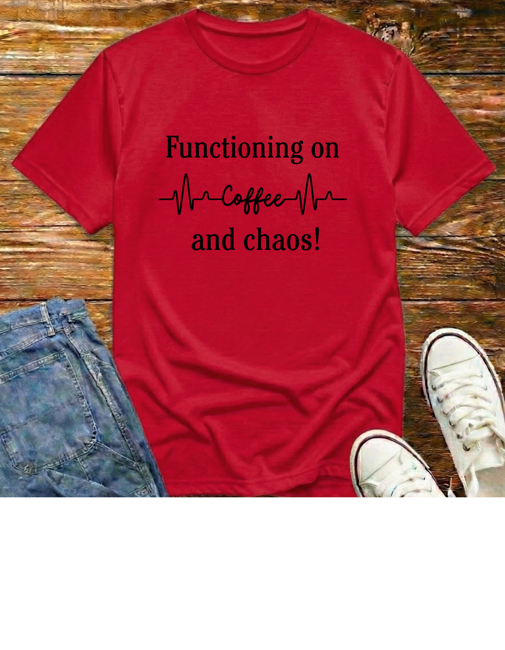 "Functioning on Coffee and Chaos" T-Shirt