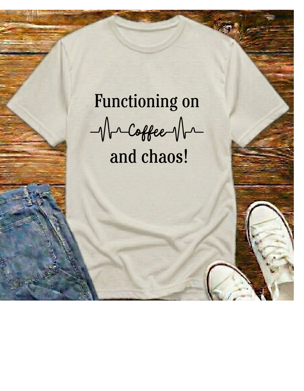 "Functioning on Coffee and Chaos" T-Shirt