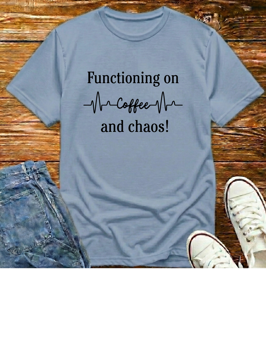 "Functioning on Coffee and Chaos" T-Shirt