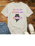 All of my Systems are Nervous-T-shirt
